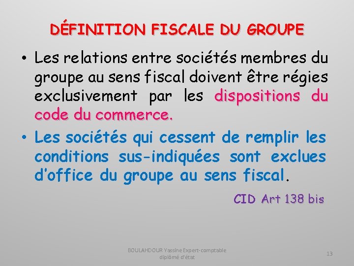 DÉFINITION FISCALE DU GROUPE • Les relations entre sociétés membres du groupe au sens