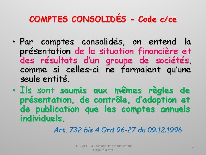 COMPTES CONSOLIDÉS - Code c/ce • Par comptes consolidés, on entend la présentation de