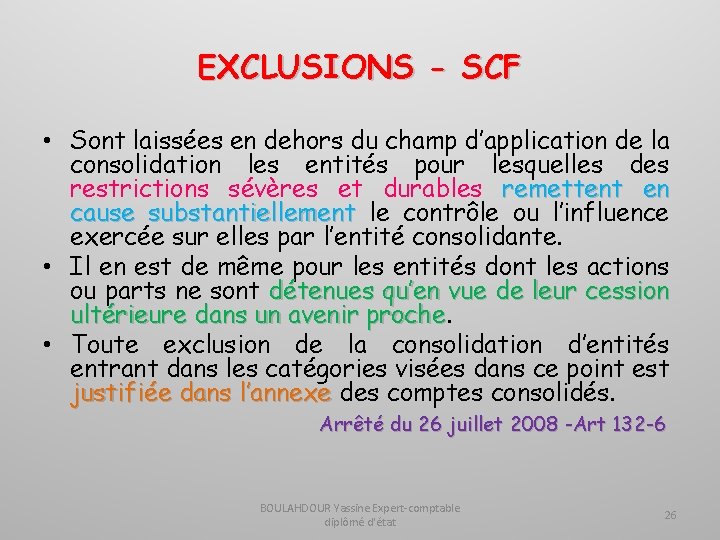 EXCLUSIONS - SCF • Sont laissées en dehors du champ d’application de la consolidation