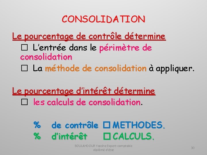 CONSOLIDATION Le pourcentage de contrôle détermine � L’entrée dans le périmètre de consolidation �