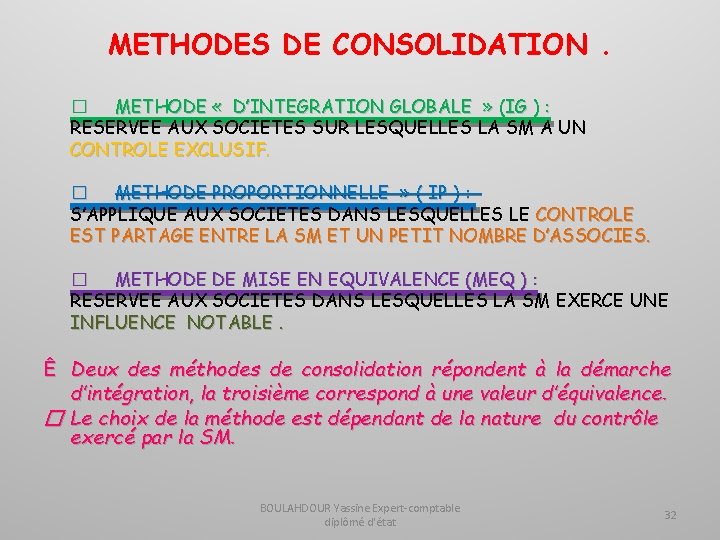 METHODES DE CONSOLIDATION. � METHODE « D’INTEGRATION GLOBALE » (IG ) : RESERVEE AUX