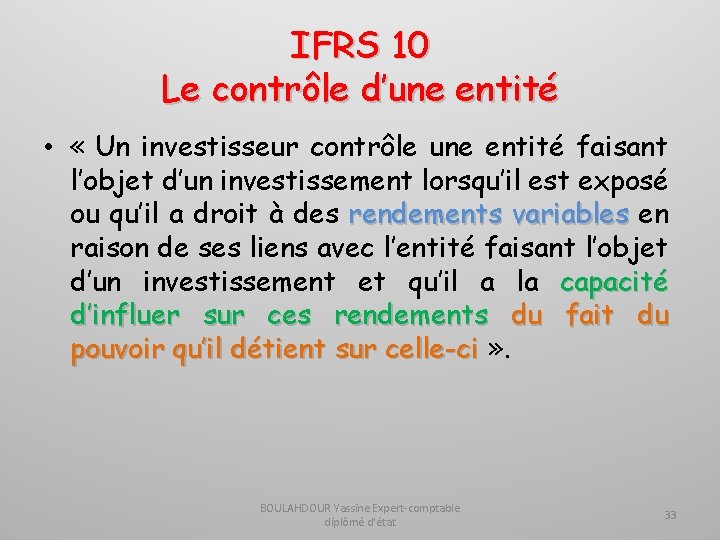 IFRS 10 Le contrôle d’une entité • « Un investisseur contrôle une entité faisant
