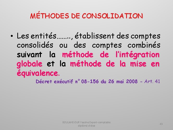 MÉTHODES DE CONSOLIDATION • Les entités……. . , établissent des comptes consolidés ou des