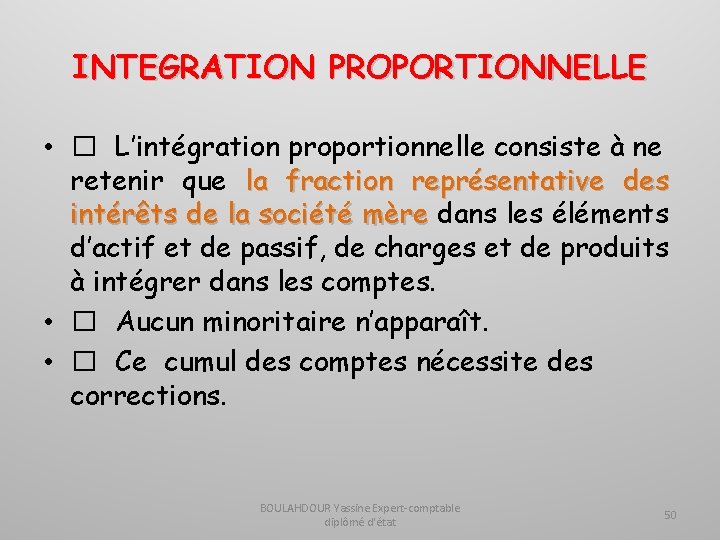 INTEGRATION PROPORTIONNELLE • � L’intégration proportionnelle consiste à ne retenir que la fraction représentative