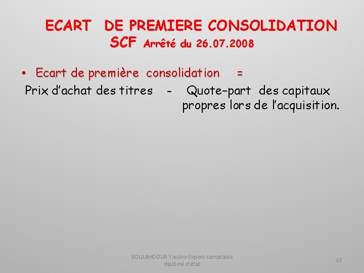 ECART DE PREMIERE CONSOLIDATION SCF Arrêté du 26. 07. 2008 • Ecart de première