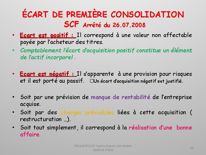 ÉCART DE PREMIÈRE CONSOLIDATION SCF Arrêté du 26. 07. 2008 • Ecart est positif