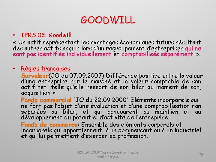 GOODWILL • IFRS 03: Goodwill « Un actif représentant les avantages économiques futurs résultant