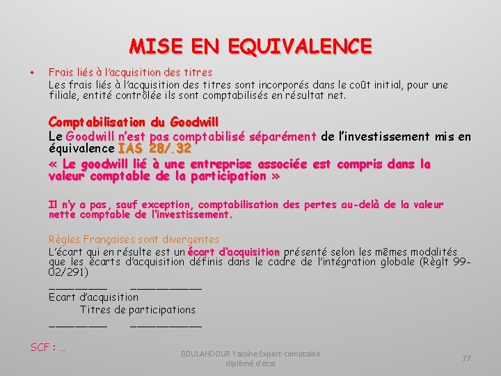 MISE EN EQUIVALENCE • Frais liés à l’acquisition des titres Les frais liés à