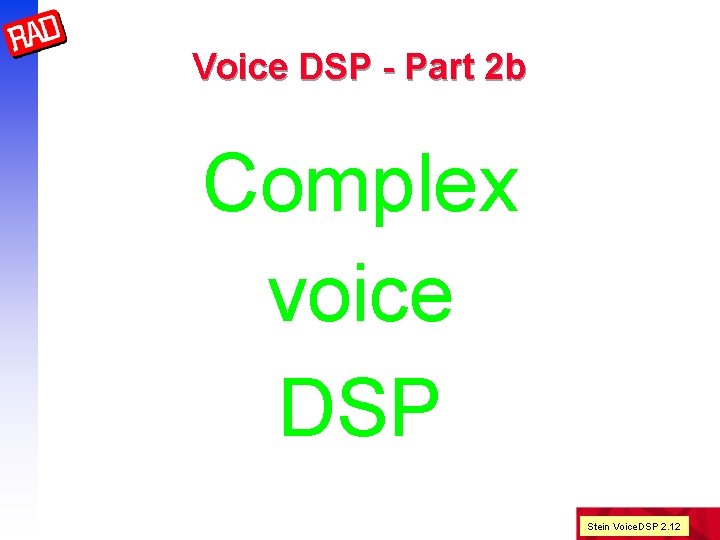 Voice DSP - Part 2 b Complex voice DSP Stein Voice. DSP 2. 12