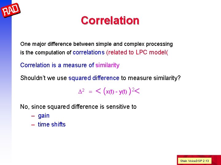Correlation One major difference between simple and complex processing is the computation of correlations