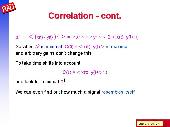 Correlation - cont. D 2 = < (x(t) - y(t) )2 > = <