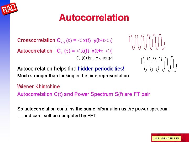 Autocorrelation Crosscorrelation Cx y (t) = < x(t) y(t+t< ( Autocorrelation Cx (t) =