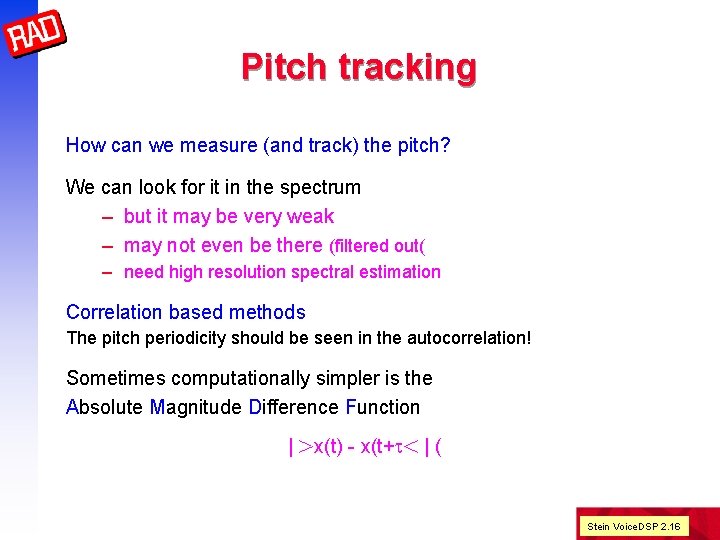 Pitch tracking How can we measure (and track) the pitch? We can look for