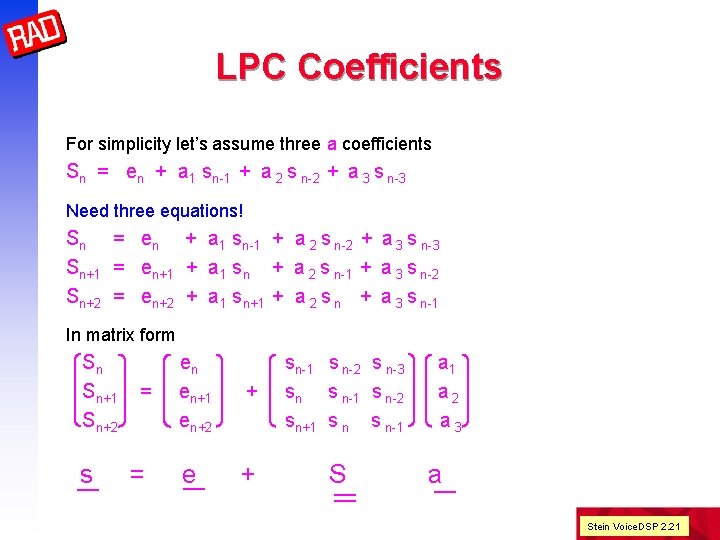 LPC Coefficients For simplicity let’s assume three a coefficients Sn = en + a