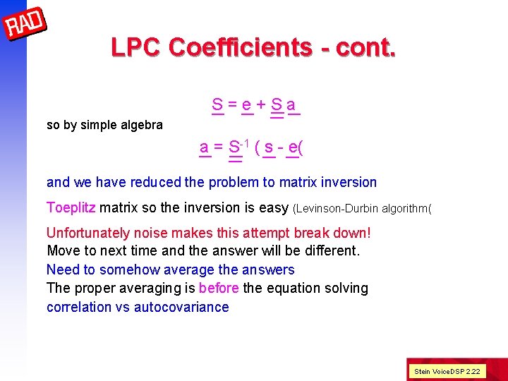 LPC Coefficients - cont. S=e+Sa so by simple algebra a = S-1 ( s