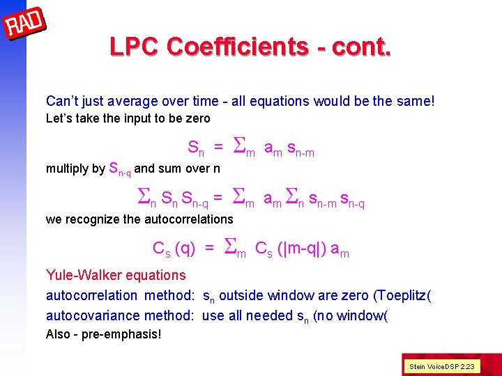 LPC Coefficients - cont. Can’t just average over time - all equations would be
