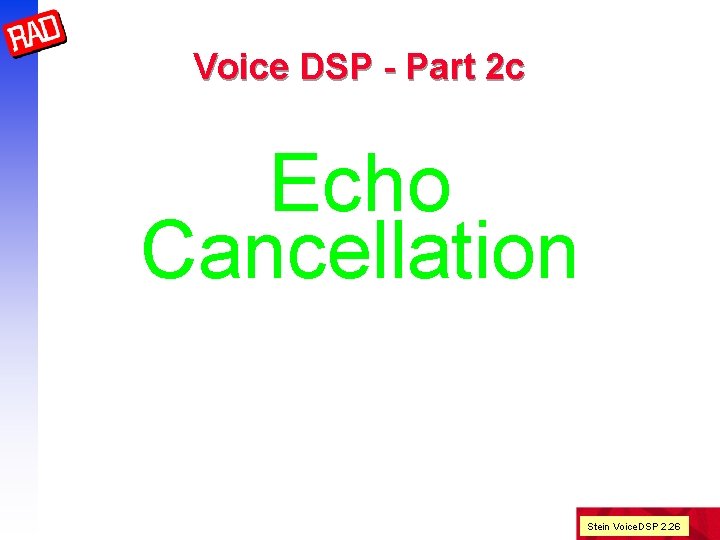 Voice DSP - Part 2 c Echo Cancellation Stein Voice. DSP 2. 26 