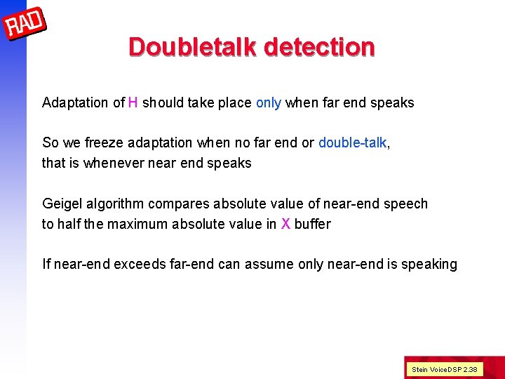 Doubletalk detection Adaptation of H should take place only when far end speaks So
