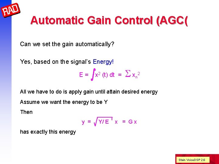 Automatic Gain Control (AGC( Can we set the gain automatically? Yes, based on the