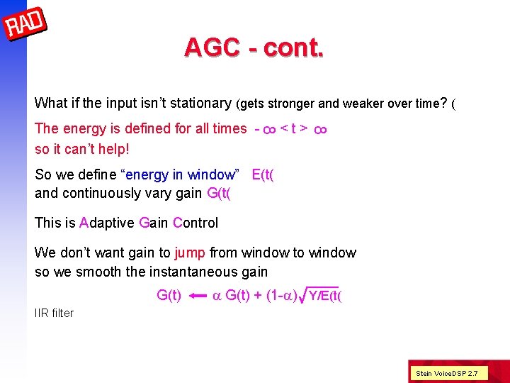 AGC - cont. What if the input isn’t stationary (gets stronger and weaker over