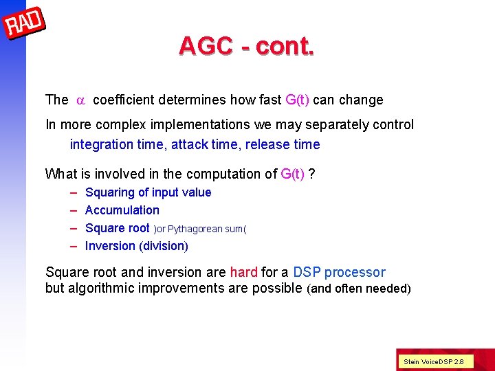 AGC - cont. The a coefficient determines how fast G(t) can change In more