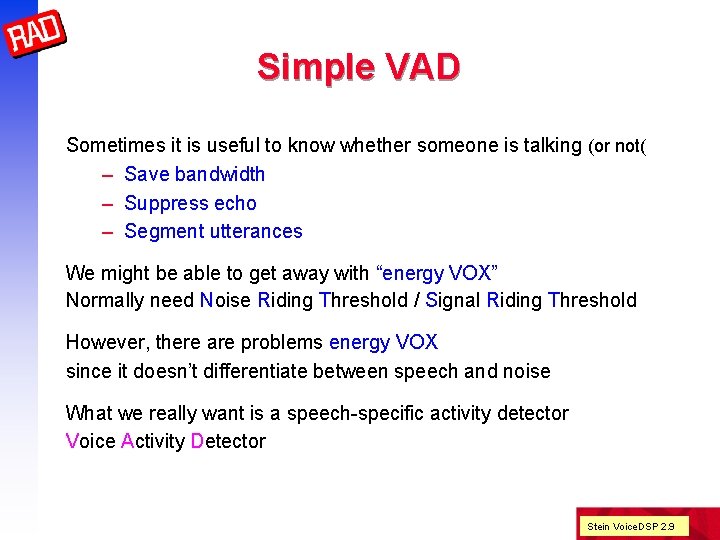 Simple VAD Sometimes it is useful to know whether someone is talking (or not(