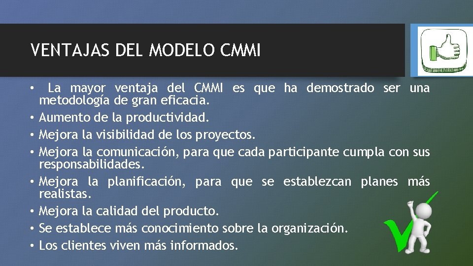 VENTAJAS DEL MODELO CMMI • • La mayor ventaja del CMMI es que ha