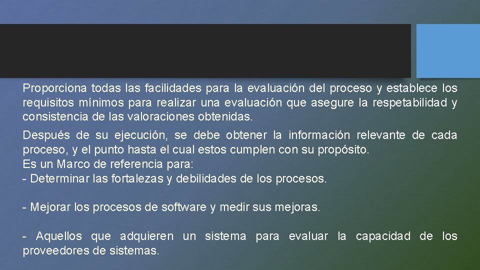 Proporciona todas las facilidades para la evaluación del proceso y establece los requisitos mínimos