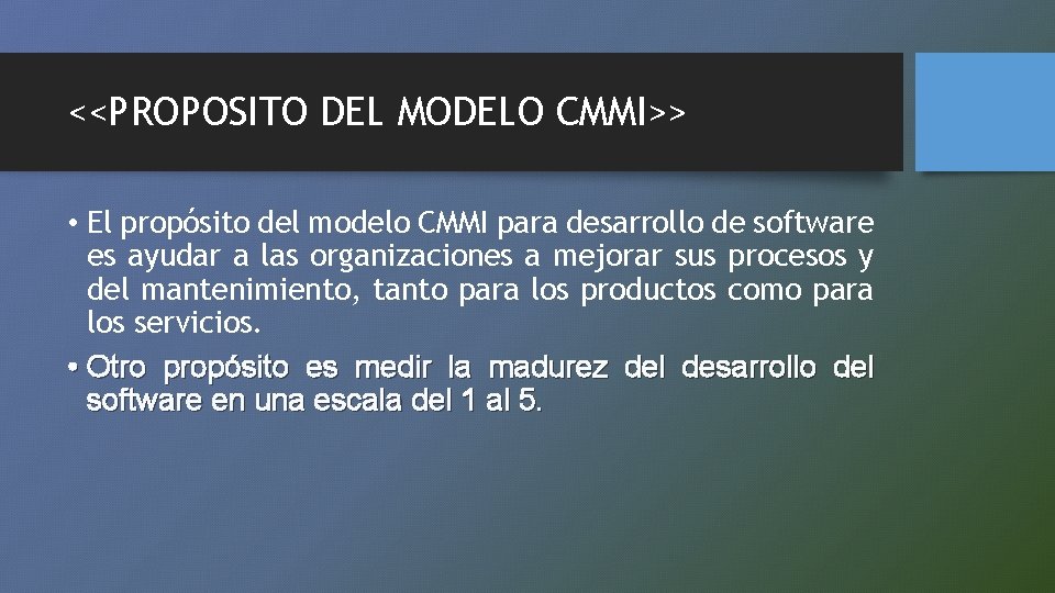<<PROPOSITO DEL MODELO CMMI>> • El propósito del modelo CMMI para desarrollo de software