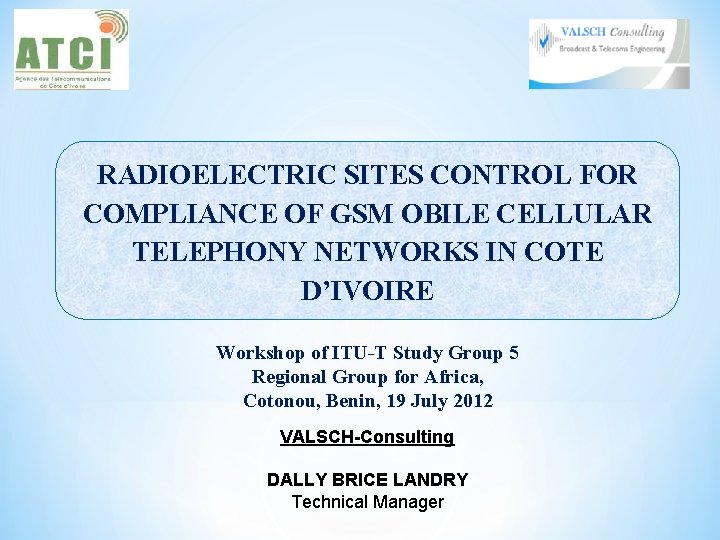 RADIOELECTRIC SITES CONTROL FOR COMPLIANCE OF GSM OBILE CELLULAR TELEPHONY NETWORKS IN COTE D’IVOIRE