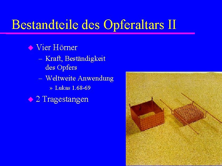 Bestandteile des Opferaltars II Vier Hörner – Kraft, Beständigkeit des Opfers – Weltweite Anwendung