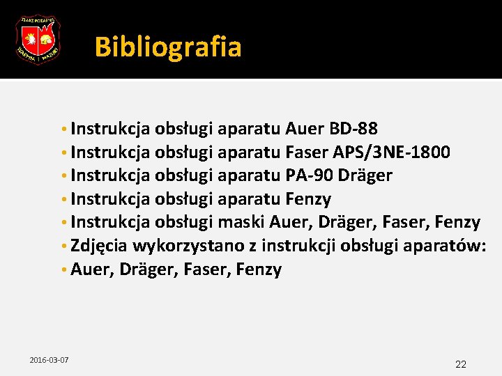 Bibliografia • Instrukcja obsługi aparatu Auer BD-88 • Instrukcja obsługi aparatu Faser APS/3 NE-1800