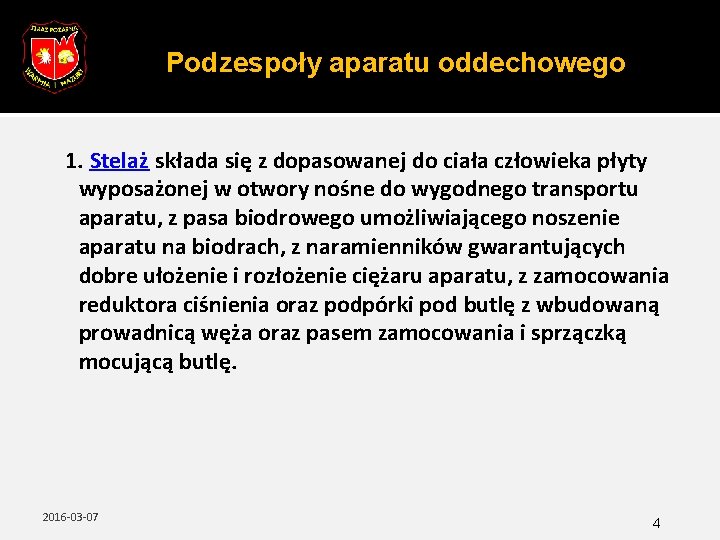 Podzespoły aparatu oddechowego 1. Stelaż składa się z dopasowanej do ciała człowieka płyty wyposażonej