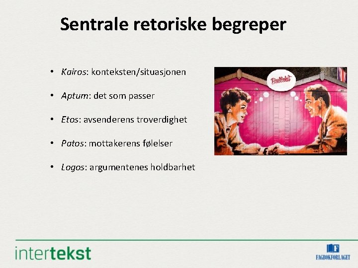 Sentrale retoriske begreper • Kairos: konteksten/situasjonen • Aptum: det som passer • Etos: avsenderens