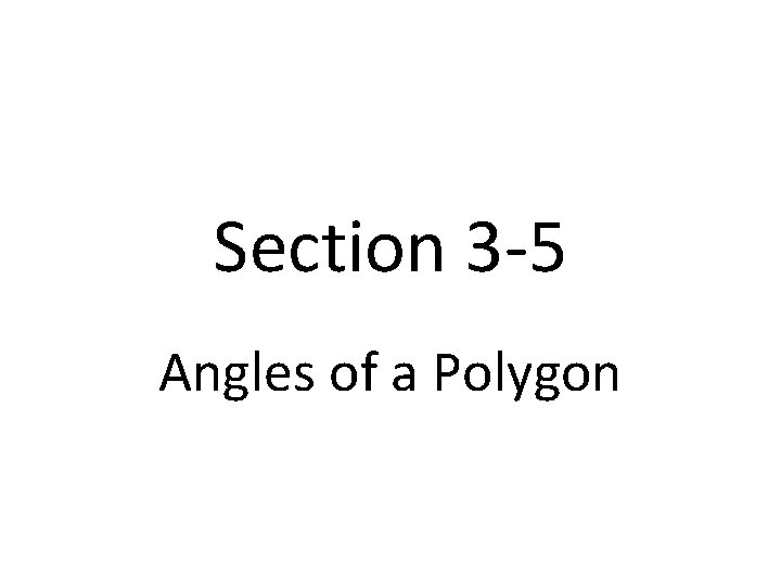 Section 3 -5 Angles of a Polygon 