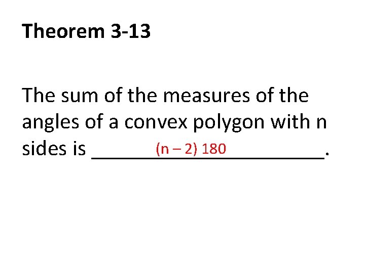 Theorem 3 -13 The sum of the measures of the angles of a convex
