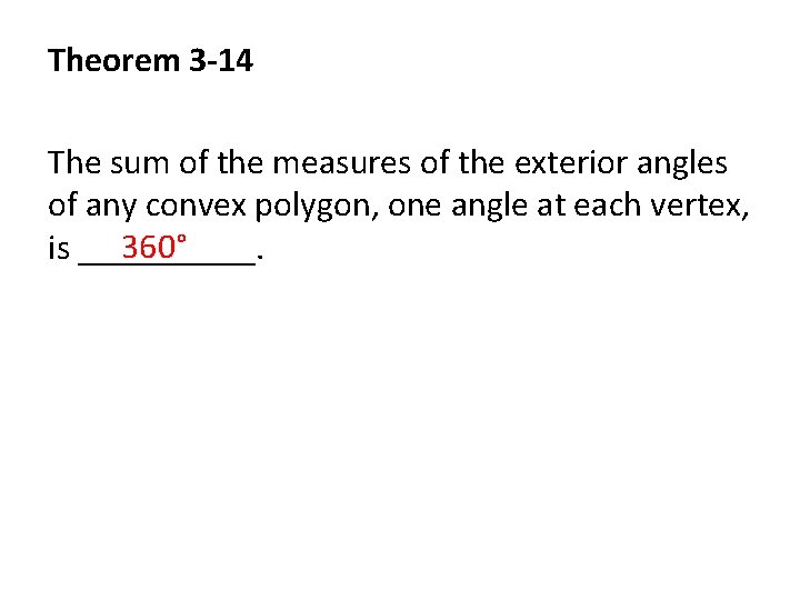 Theorem 3 -14 The sum of the measures of the exterior angles of any