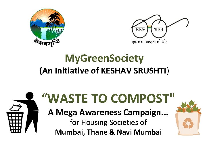 My. Green. Society (An Initiative of KESHAV SRUSHTI) “WASTE TO COMPOST" A Mega Awareness