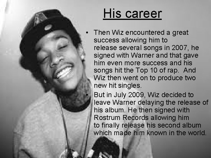 His career • Then Wiz encountered a great success allowing him to release several