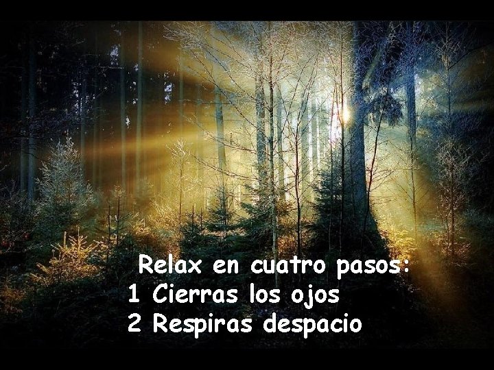 Relax en cuatro pasos: 1 Cierras los ojos 2 Respiras despacio 