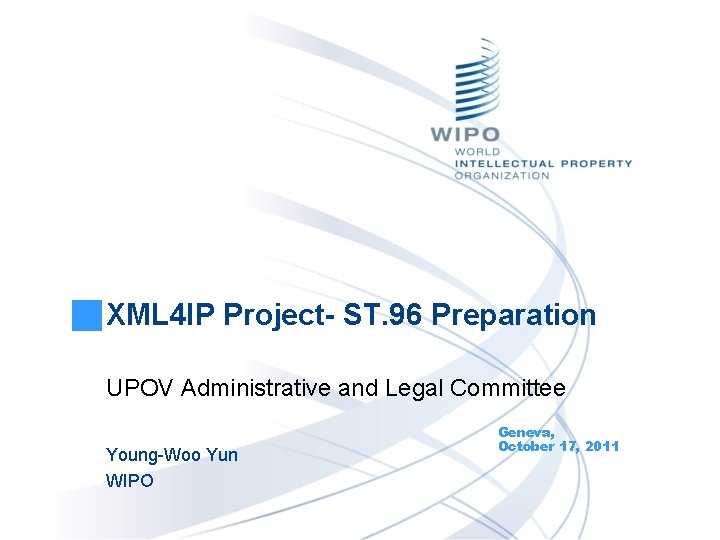 XML 4 IP Project- ST. 96 Preparation UPOV Administrative and Legal Committee Young-Woo Yun