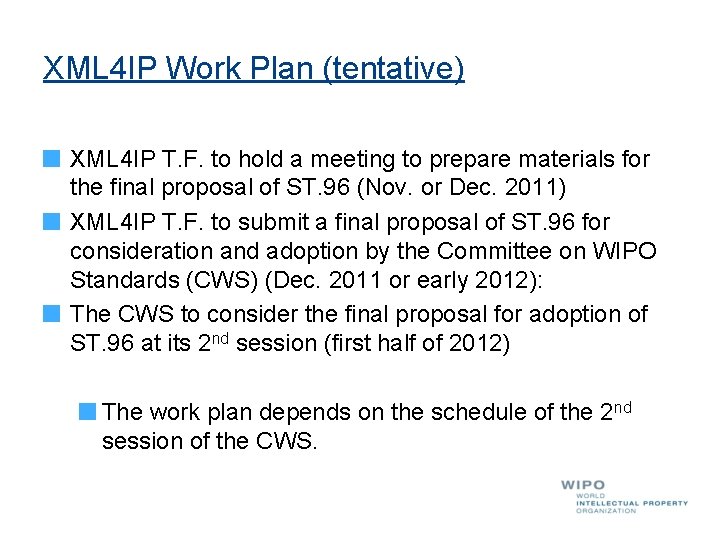 XML 4 IP Work Plan (tentative) XML 4 IP T. F. to hold a