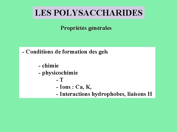 LES POLYSACCHARIDES Propriétés générales - Conditions de formation des gels - chimie - physicochimie