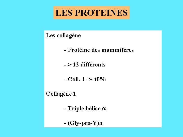 LES PROTEINES Les collagène - Protéine des mammifères - > 12 différents - Coll.