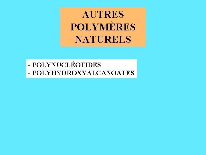 AUTRES POLYMÈRES NATURELS - POLYNUCLÉOTIDES - POLYHYDROXYALCANOATES 