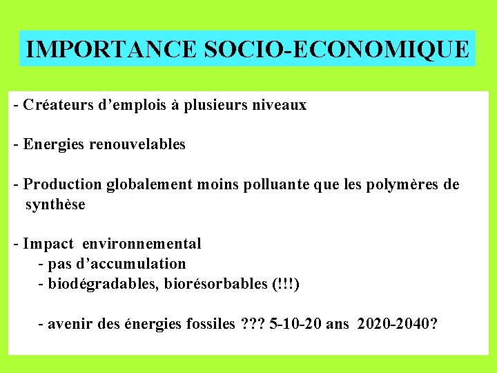 IMPORTANCE SOCIO-ECONOMIQUE - Créateurs d’emplois à plusieurs niveaux - Energies renouvelables - Production globalement