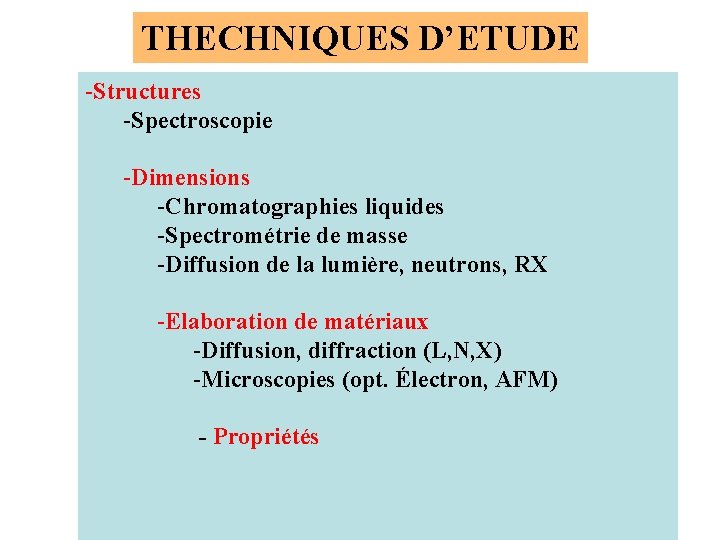 THECHNIQUES D’ETUDE -Structures -Spectroscopie -Dimensions -Chromatographies liquides -Spectrométrie de masse -Diffusion de la lumière,