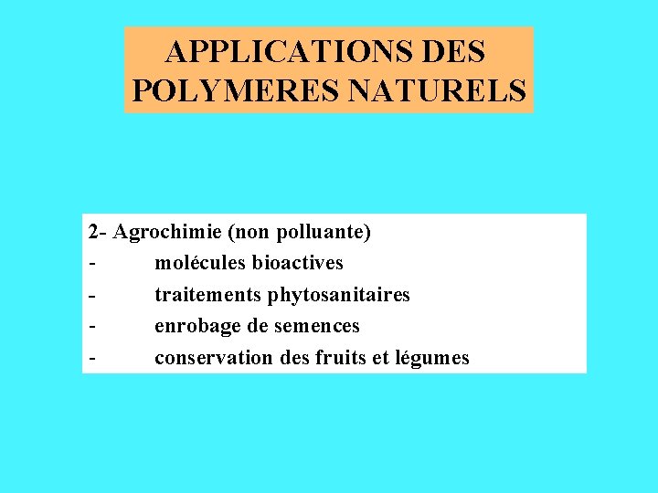 APPLICATIONS DES POLYMERES NATURELS 2 - Agrochimie (non polluante) molécules bioactives traitements phytosanitaires enrobage