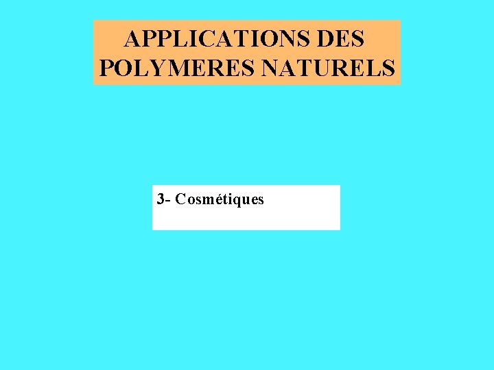 APPLICATIONS DES POLYMERES NATURELS 3 - Cosmétiques 