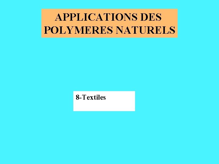 APPLICATIONS DES POLYMERES NATURELS 8 -Textiles 